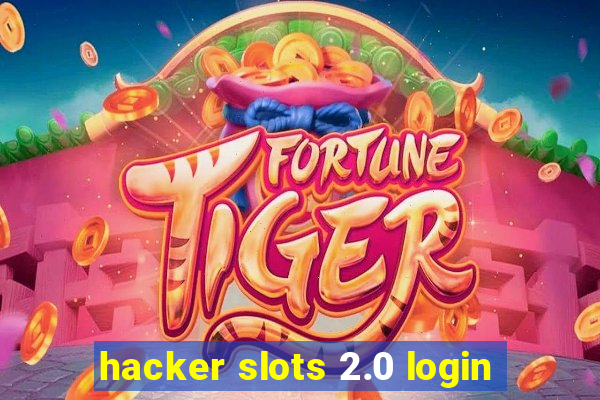 hacker slots 2.0 login